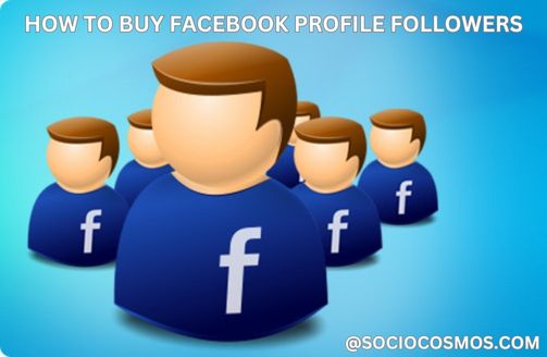 HOW TO BUY FACEBOOK PROFILE FOLLOWERS