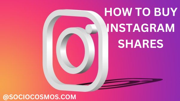HOW TO BUY INSTAGRAM SHARES
