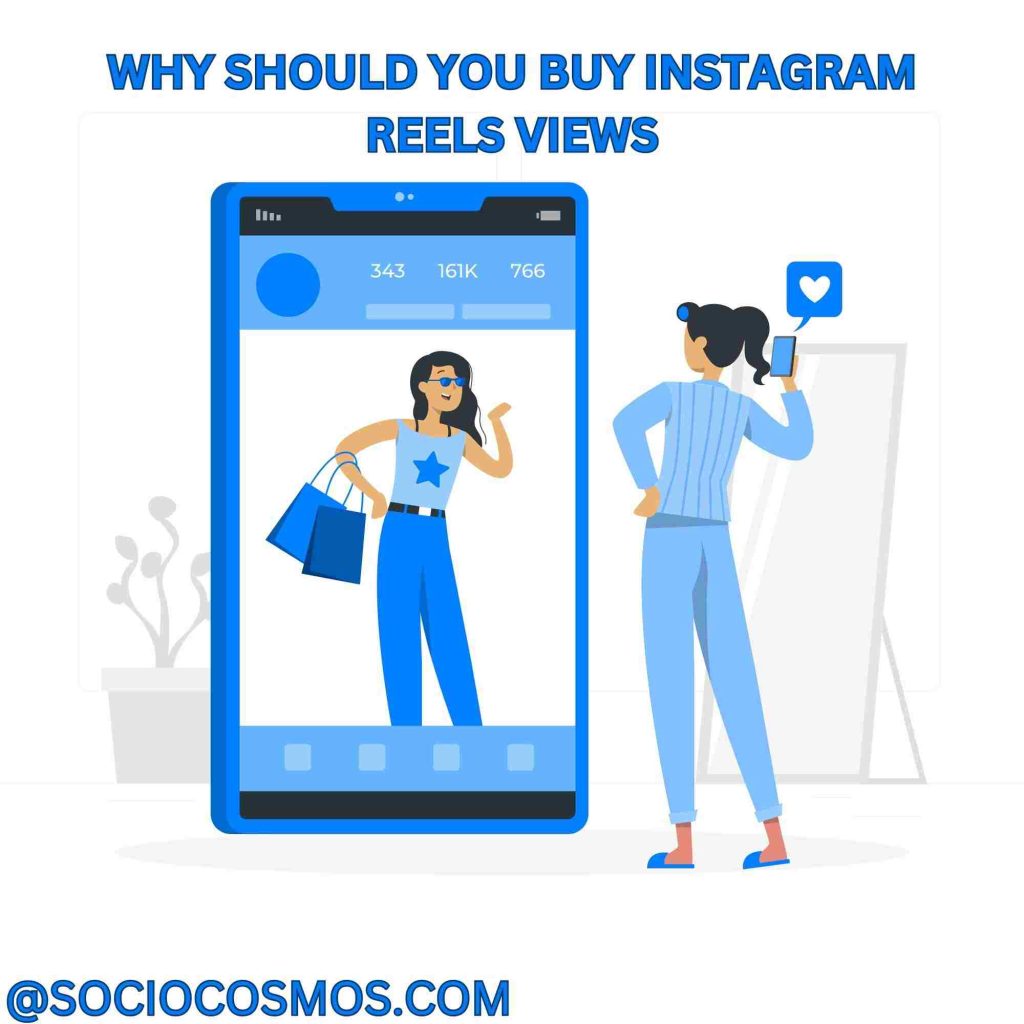 WHY SHOULD YOU BUY INSTAGRAM REELS VIEWS