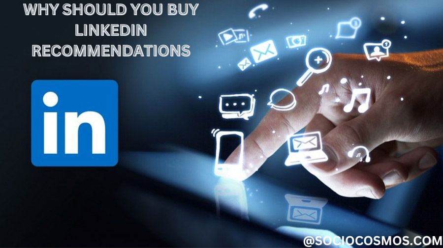 WHY SHOULD YOU BUY LINKEDIN RECOMMENDATIONS