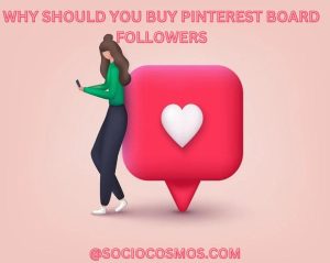 WHY SHOULD YOU BUY PINTEREST BOARD FOLLOWERS