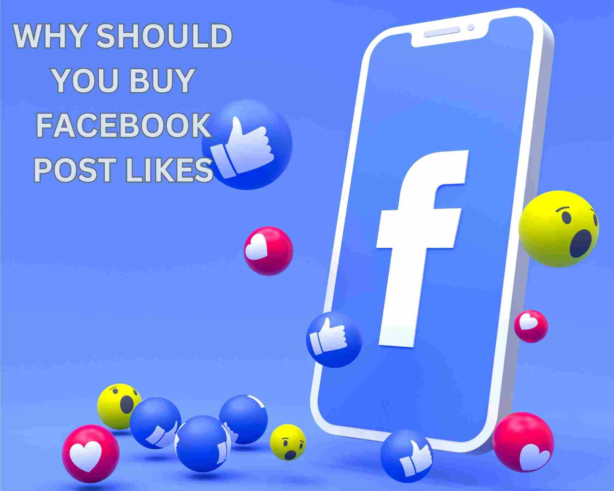 WHY SHOULD YOU BUY FACEBOOK POST LIKES
